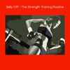 Belly off the strength training routine