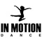 In Motion Dance: an inspiring, passionate, and nurturing dance experience for ages 2 1/2 - adult