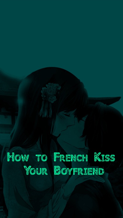 How to French Kiss Your Boyfriend