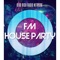 FM House Party plays Top 40, Hip Hop, EDM, Latin Dance and more