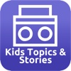 Kids Topics & Stories Radio Stations