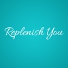Replenish You