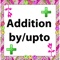 Addition by upto is a mathematical operation that represents the total amount of objects together in a collection