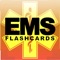 The EMS Flashcards Medical Signs & Symptoms app is a must-have study tool and reference guide, built by an emergency medical responder, with over 100 flashcards for Paramedics, EMS professionals, Nurses, Respiratory Therapists, instructors, and students