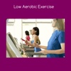 Low aerobics exercise