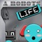 A Robots Life