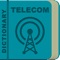 This dictionary, called Telecommunications Dictionary, consists of 2