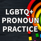 LGBTQ+ Gender-Neutral Pronouns