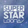 SUPERSTAR LOONA problems & troubleshooting and solutions