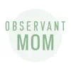 The Observant Mom