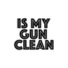 IS MY GUN CLEAN delete, cancel
