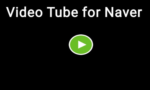 Video Tube for Naver
