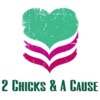 2 Chicks and a cause