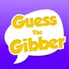 Guess The Gibber °