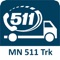 Minnesota 511 Trucker is the Minnesota Department of Transportation's (MnDOT) official traffic and traveler information resource for commercial vehicle operations