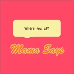 Download Mama Says app