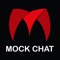 Mock chat has everything you already love about social media- videos, filters, easy access to friends, DM’s, but we have also added a bucket load of fun on top of it