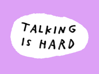 talking is hard