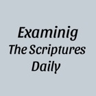 Examining The Scriptures Daily