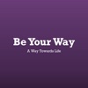 Be Your Way - Your Own Path