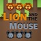 In this game the user will play the lion and mouse game 