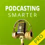 Podcasting Smarter Pro