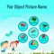 Pair Object Picture Name is application for kids and adults both through which they can learn about different objects like Animals, Birds, Colors, Flowers, Fruits, Shapes, Vegetables