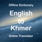 Welcome to English to Khmer Dictionary Translator App which have more than 32000+ offline words with meanings