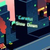 Careful Slow Down