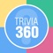 טריוויה 360 הוא משחק טריוויה המכיל אלפי שאלות מסוגים שונים, בנושאים מגוונים, והכול חינם לגמרי