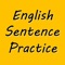 English Sentence Practice helps you to learn listening, pronouncing, reading and making the sentence