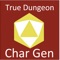 The Character Generator is intended for players of the True Dungeon role playing game