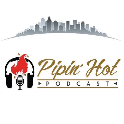 Pipin Hot Podcast