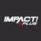 Experience IMPACT Wrestling like never before with thousands of hours of on-demand action with IMPACT Plus