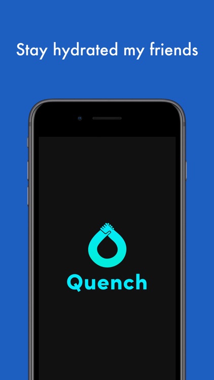 Quench - Stay Hydrated