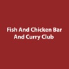 Fish &Chicken Bar & Curry Club