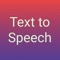 Text to speech produces natural sounding synthesised text from the words that you have entered in