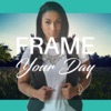 FRAME Your Day