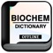 This application provides a variety of vocabulary and terms in Biochemistry