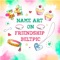 Welcome to Name art on friendship beltpic application