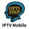 IPTV Mobile software must be paired with OPTIDSP IPTV network TV box to use