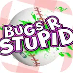 Bugs R Stupid App Support