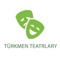 Представляем новое приложение «Türkmen teatrlary» - приложение для покупки онлайн-билетов в театры Туркменистана