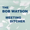 The Bob Watson Meeting Ditcher