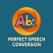 Perfect Speech Conversion: