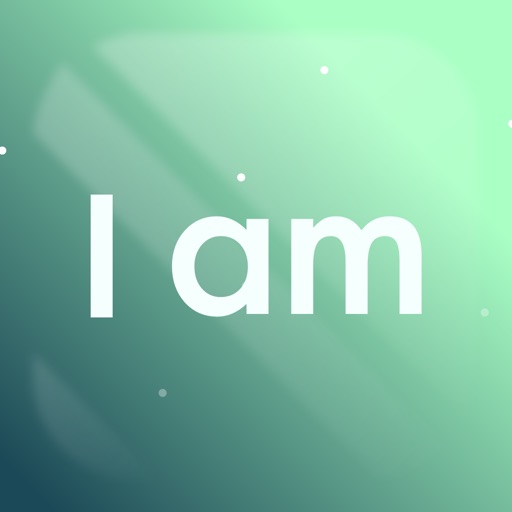 I am - Positive Affirmations