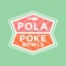 With the Pola Poke mobile app, ordering food for takeout has never been easier