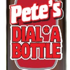 Petes Dial A Bottle
