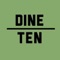 Dine Ten allows you to try new local restaurants by providing you with a set of 10 discounted menu specials