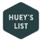 After nearly a year of preparation we are excited to introduce you all to a brand new platform; ‘Huey’s List